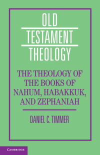 Cover image: The Theology of the Books of Nahum, Habakkuk, and Zephaniah 9781108475594