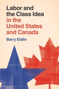 Cover image: Labor and the Class Idea in the United States and Canada 9781107106703