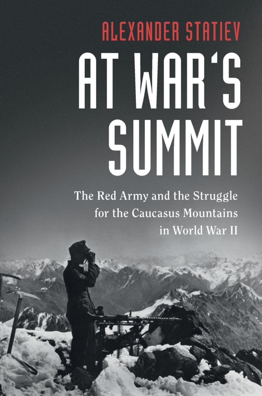 At War’s Summit The Red Army and the Struggle for the Caucasus Mountains in World War II