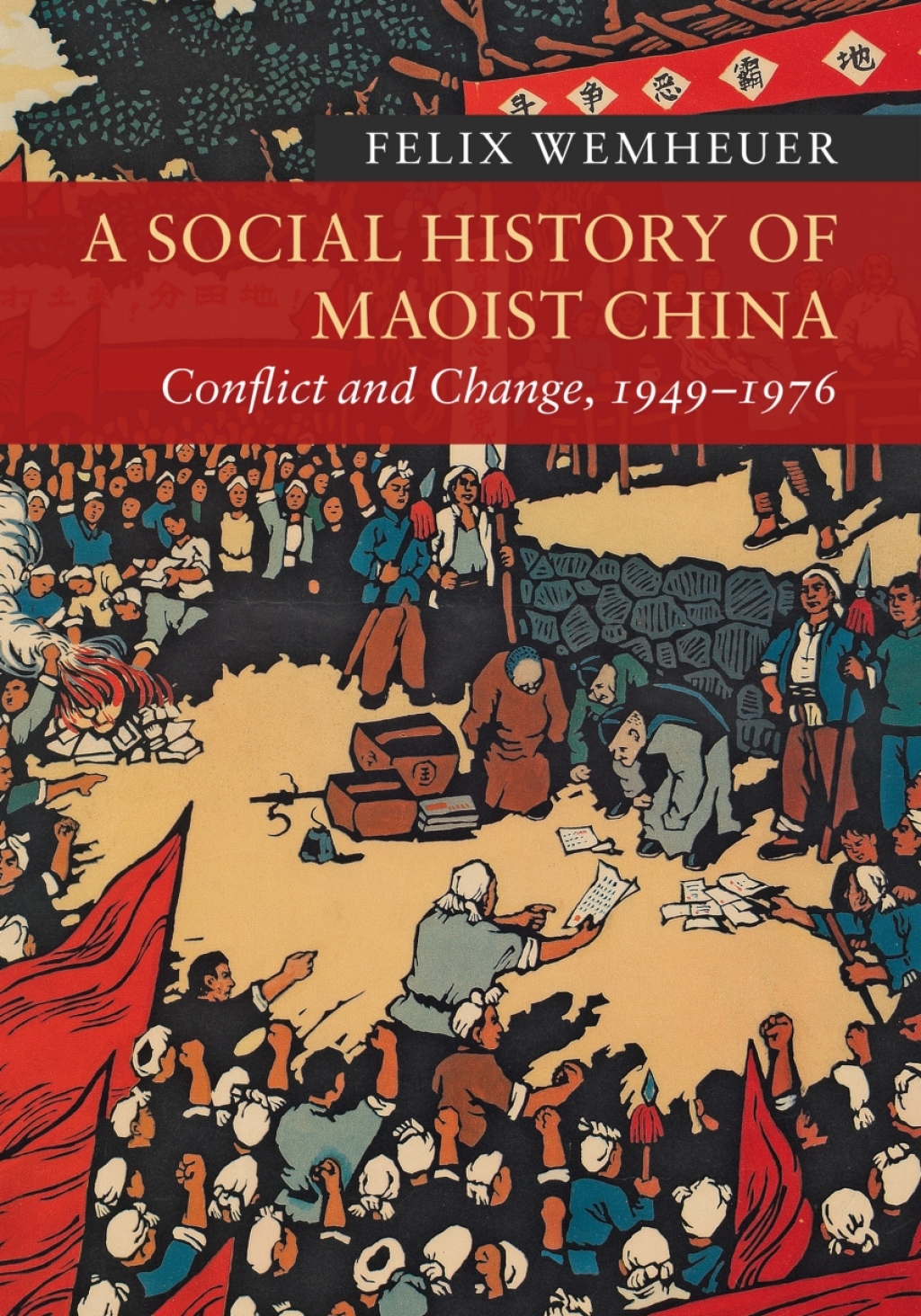 A Social History of Maoist China Conflict and Change, 1949–1976