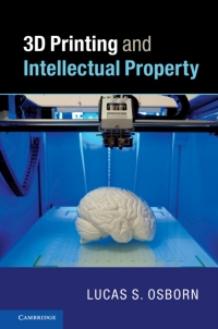 صورة الغلاف: 3D Printing and Intellectual Property 9781107150775