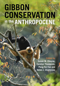 Omslagafbeelding: Gibbon Conservation in the Anthropocene 9781108479417