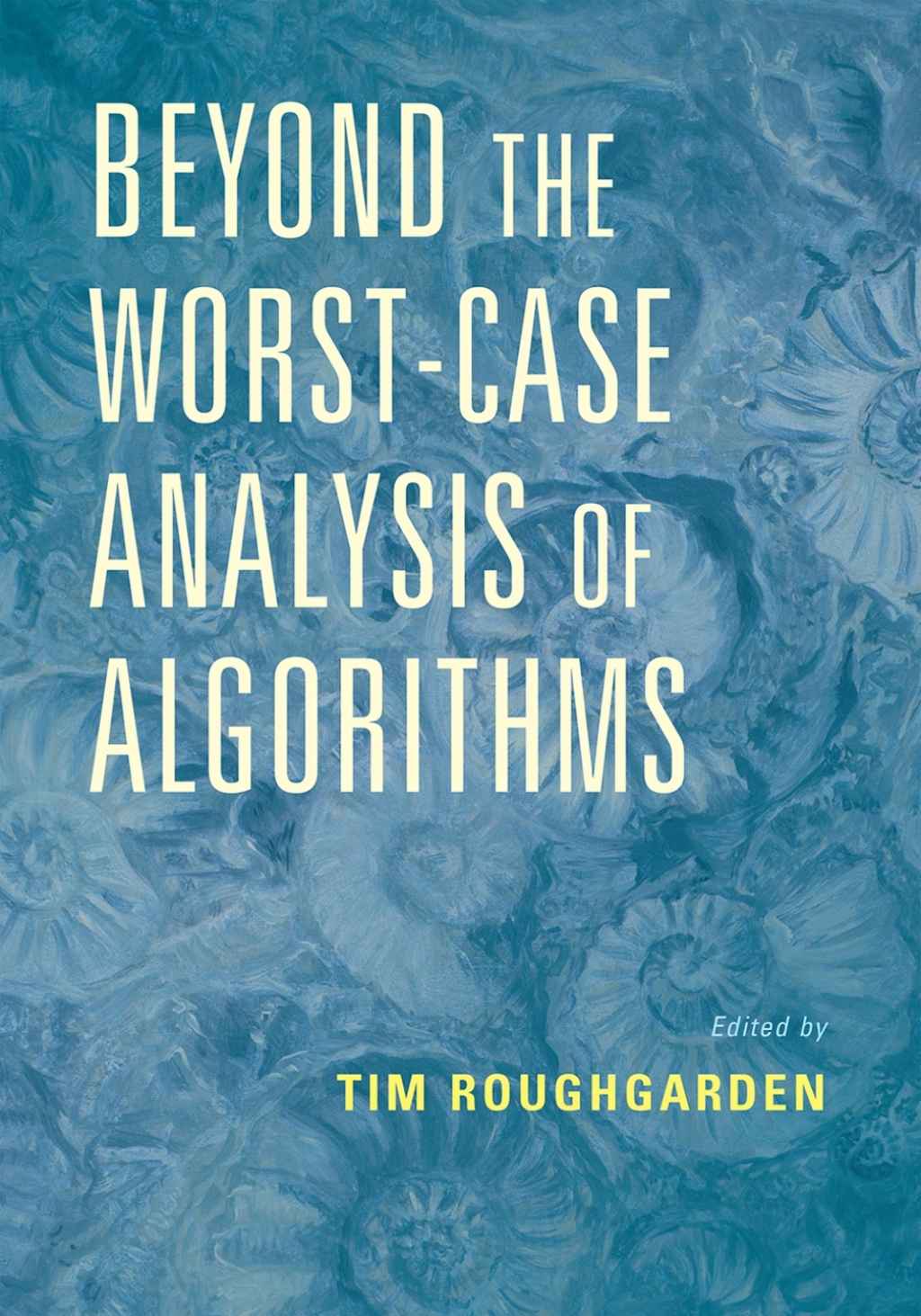 Beyond the Worst-Case Analysis of Algorithms 1st Edition