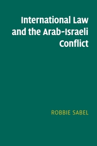 Cover image: International Law and the Arab-Israeli Conflict 9781108486842