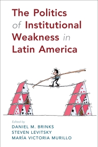 Imagen de portada: The Politics of Institutional Weakness in Latin America 1st edition 9781108489331