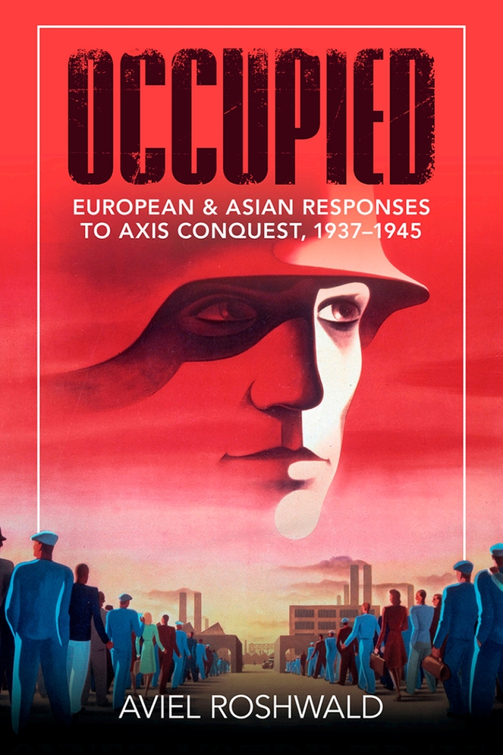 Occupied European and Asian Responses to Axis Conquest, 1937–1945