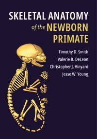 Cover image: Skeletal Anatomy of the Newborn Primate 9781107152694