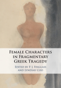 صورة الغلاف: Female Characters in Fragmentary Greek Tragedy 1st edition 9781108495141