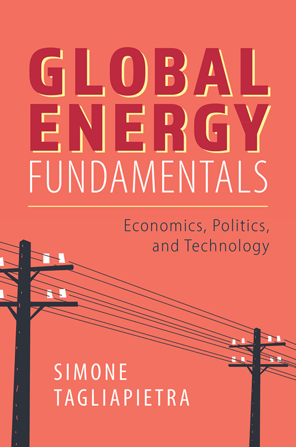 Global Energy Fundamentals Economics, Politics, and Technology