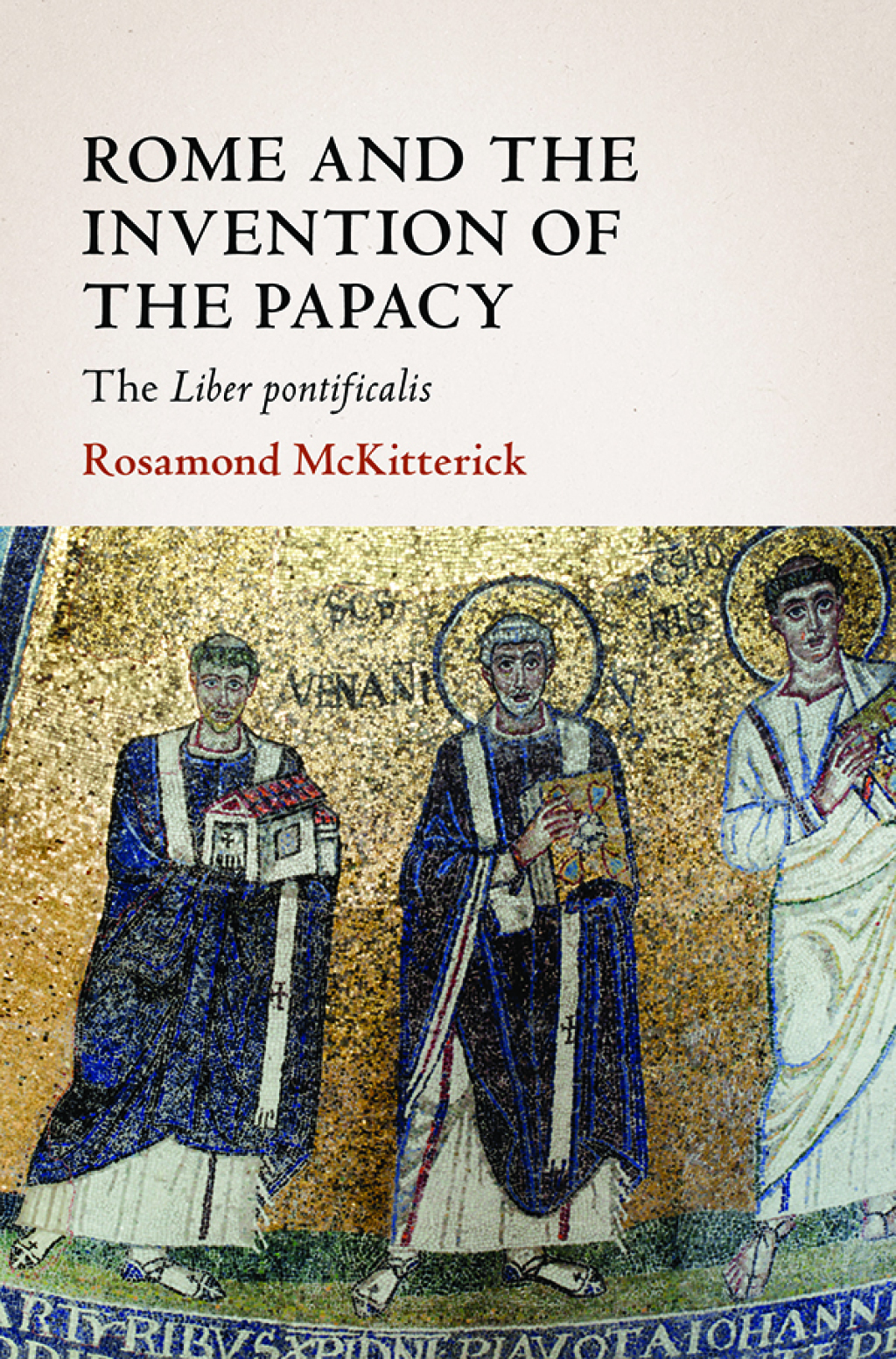Rome and the Invention of the Papacy The Liber Pontificalis