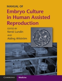 Cover image: Manual of Embryo Culture in Human Assisted Reproduction 2nd edition 9781108812610