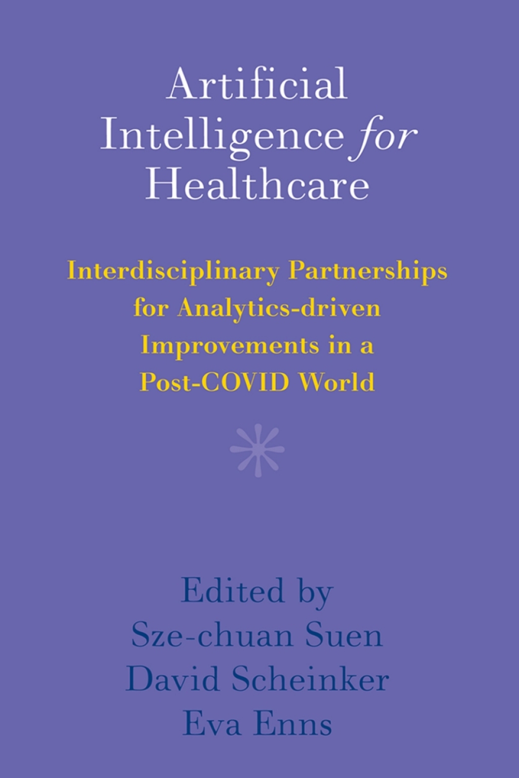 Artificial Intelligence for Healthcare Interdisciplinary Partnerships for Analytics-driven Improvements in a Post-COVID World