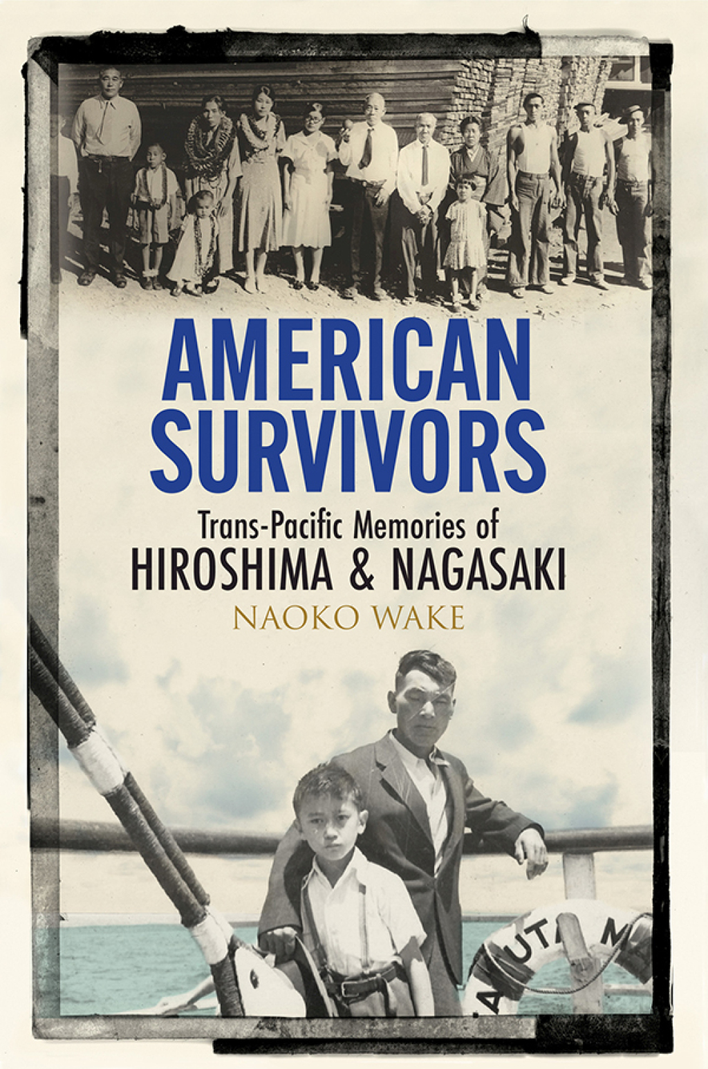 American Survivors Trans-Pacific Memories of Hiroshima and Nagasaki