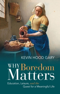 Omslagafbeelding: Why Boredom Matters 9781108839983