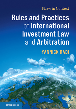 Cover image: Rules and Practices of International Investment Law and Arbitration 9781107102101