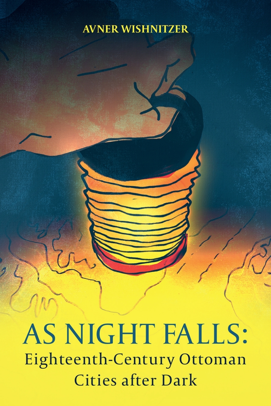 As Night Falls Eighteenth-Century Ottoman Cities after Dark