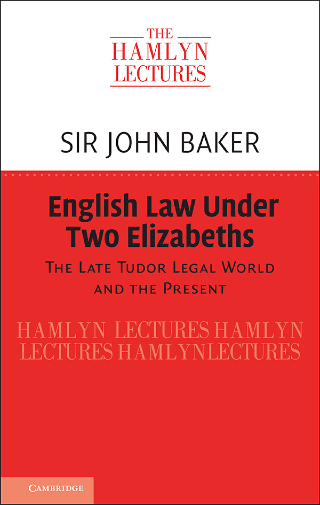 English Law Under Two Elizabeths The Late Tudor Legal World and the Present