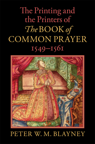 Imagen de portada: The Printing and the Printers of The Book of Common Prayer, 1549–1561 9781108837415