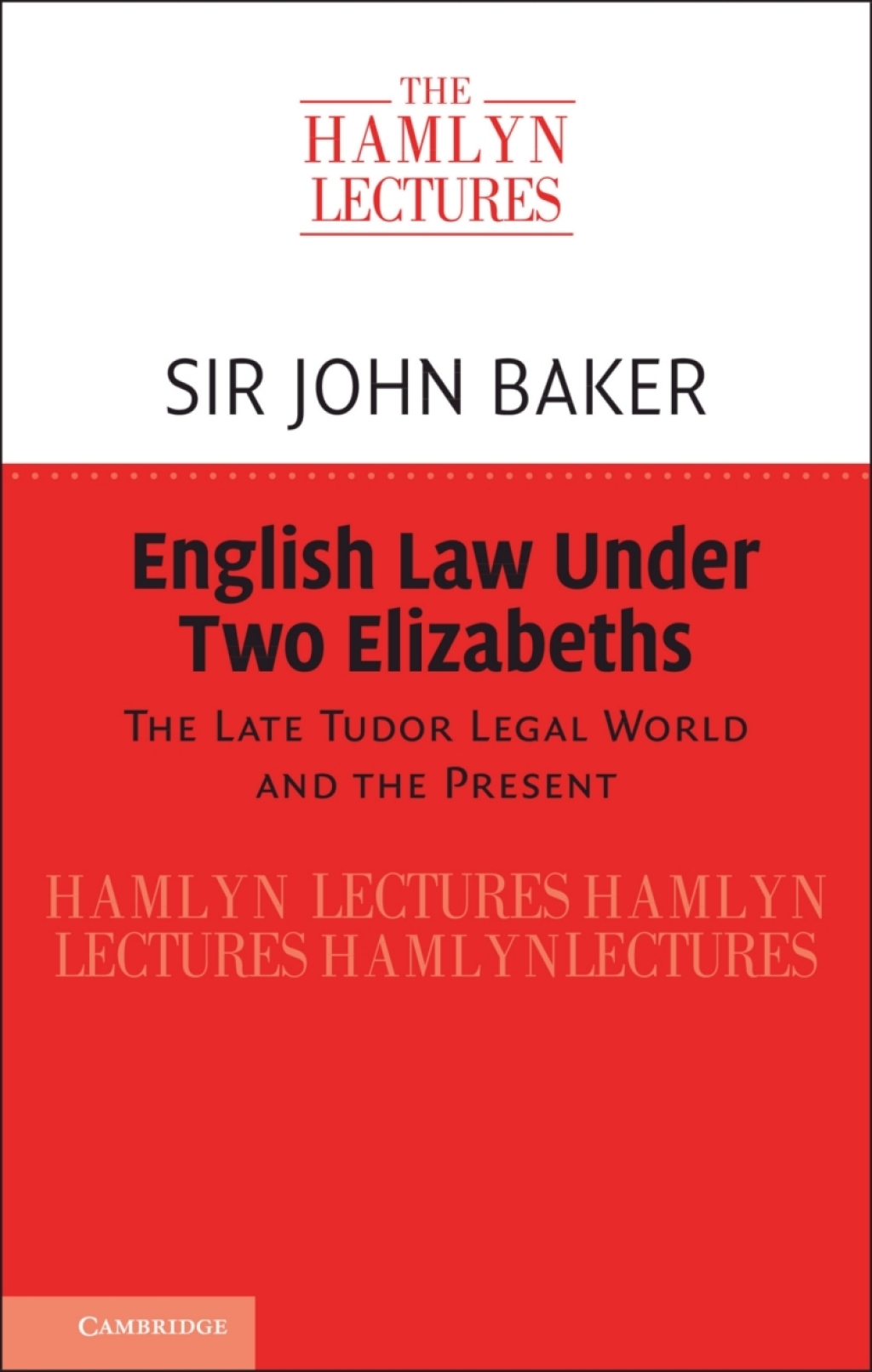English Law Under Two Elizabeths The Late Tudor Legal World and the Present