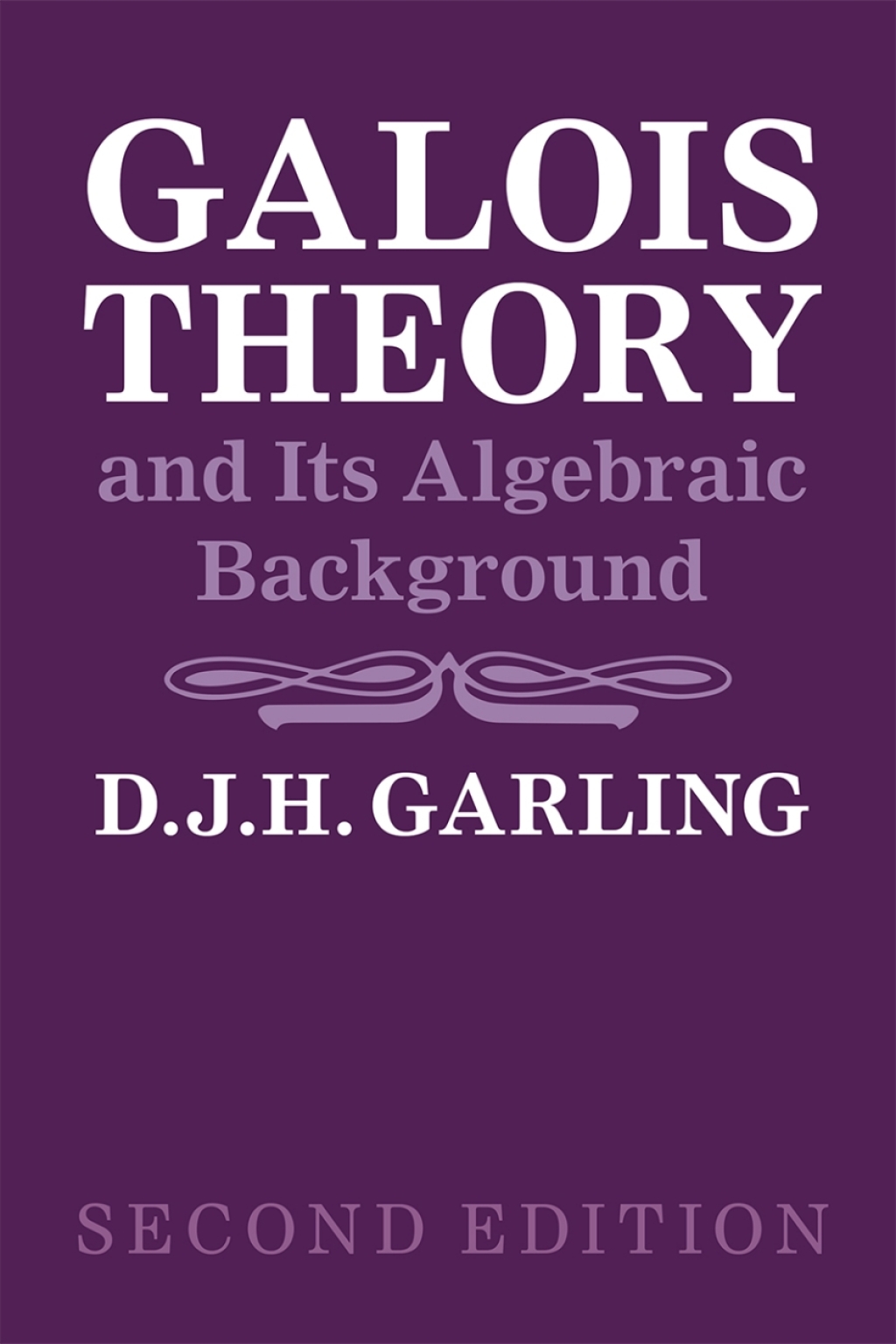 Galois Theory and Its Algebraic Background 2nd Edition