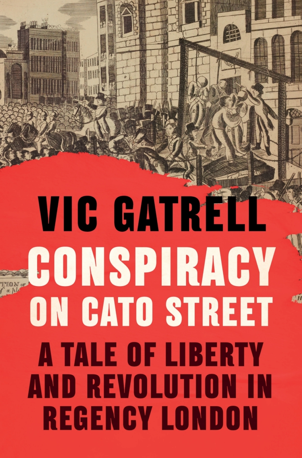 Conspiracy on Cato Street A Tale of Liberty and Revolution in Regency London