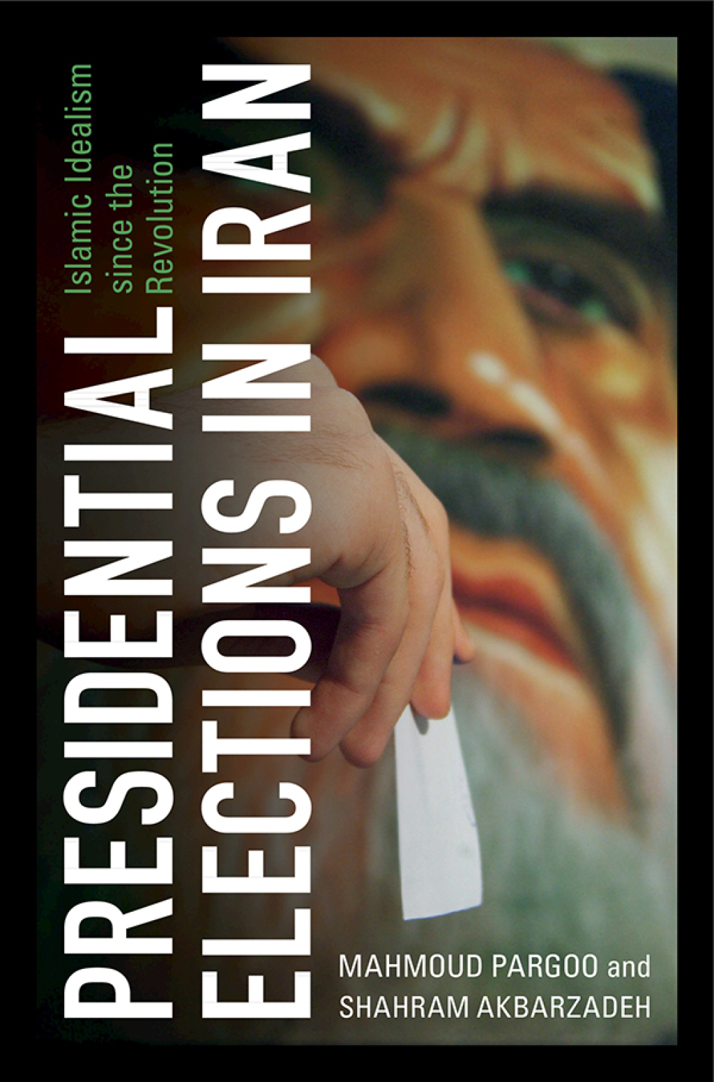 Presidential Elections in Iran Islamic Idealism since the Revolution