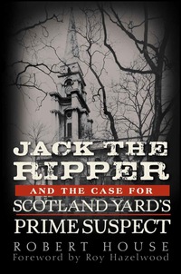 Omslagafbeelding: Jack the Ripper and the Case for Scotland Yard's Prime Suspect 1st edition 9780470938997