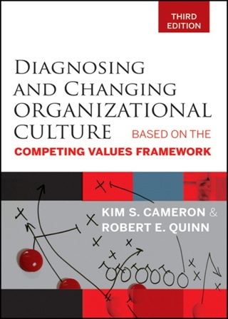 Cover image: Diagnosing and Changing Organizational Culture: Based on the Competing Values Framework 3rd edition 9780470650264