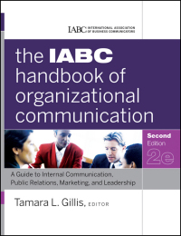 Cover image: The IABC Handbook of Organizational Communication: A Guide to Internal Communication, Public Relations, Marketing, and Leadership 2nd edition 9780470894064