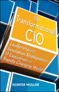 Imagen de portada: The Transformational CIO: Leadership and Innovation Strategies for IT Executives in a Rapidly Changing World 1st edition 9780470647554