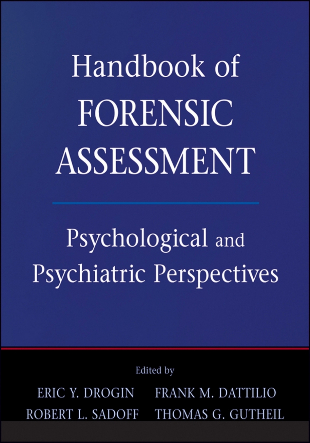 Handbook of Forensic Assessment: Psychological and Psychiatric Perspectives Psychological and Psychiatric Perspectives 1st Edition