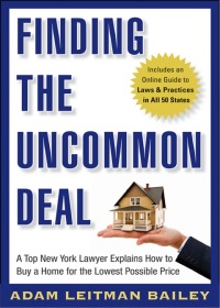 Cover image: Finding the Uncommon Deal: A Top New York Lawyer Explains How to Buy a Home For the Lowest Possible Price 1st edition 9780470943663