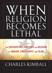 Imagen de portada: When Religion Becomes Lethal: The Explosive Mix of Politics and Religion in Judaism, Christianity, and Islam 1st edition 9780470581902