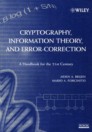 Cover image: Cryptography, Information Theory, and Error-Correction: A Handbook for the 21st Century 1st edition 9780471653172