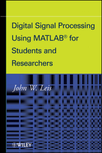 表紙画像: Digital Signal Processing Using MATLAB for Students and Researchers 1st edition 9780470880913