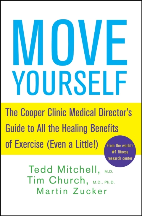 Move Yourself: The Cooper Clinic Medical Director's Guide to All the Healing Benefits of Exercise (Even a Little!), 1st Edition - FULL INSTANT DOWNLOAD | PDF DOCX EPUB