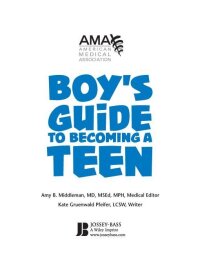 Cover image: American Medical Association Boy's Guide to Becoming a Teen 1st edition 9780787983437