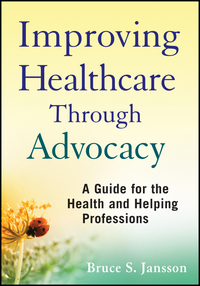 Cover image: Improving Healthcare Through Advocacy: A Guide for the Health and Helping Professions 1st edition 9780470505298