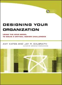 Cover image: Designing Your Organization: Using the STAR Model to Solve 5 Critical Design Challenges 1st edition 9780787994945