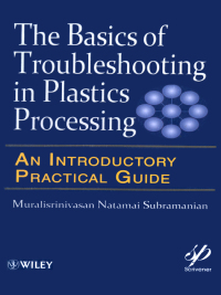 صورة الغلاف: Basics of Troubleshooting in Plastics Processing 1st edition 9780470626061