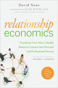 صورة الغلاف: Relationship Economics: Transform Your Most Valuable Business Contacts Into Personal and Professional Success, Revised and Updated 1st edition 9781118057124