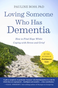 Imagen de portada: Loving Someone Who Has Dementia: How to Find Hope while Coping with Stress and Grief 1st edition 9781118002292