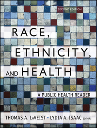 Cover image: Race, Ethnicity, and Health: A Public Health Reader 2nd edition 9781118049082