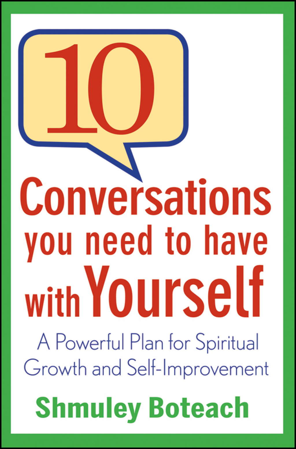 10 Conversations You Need to Have with Yourself A Powerful Plan for Spiritual Growth and Self-Improvement 1st Edition