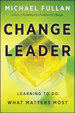 Cover image: Change Leader: Learning to Do What Matters Most 1st edition 9780470582138