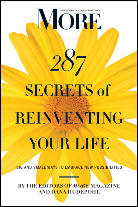 MORE Magazine 287 Secrets of Reinventing Your Life: Big and Small Ways to Embrace New Possibilities, 1st Edition - FULL INSTANT DOWNLOAD | PDF DOCX EPUB
