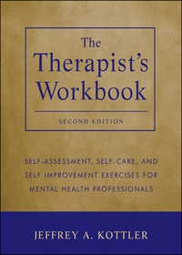 Cover image: The Therapist's Workbook: Self-Assessment, Self-Care, and Self-Improvement Exercises for Mental Health Professionals 2nd edition 9781118026311
