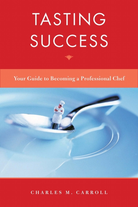 Tasting Success: Your Guide to Becoming a Professional Chef, 1st Edition - FULL INSTANT DOWNLOAD | PDF DOCX EPUB