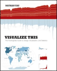 Cover image: Visualize This: The FlowingData Guide to Design, Visualization, and Statistics 1st edition 9780470944882