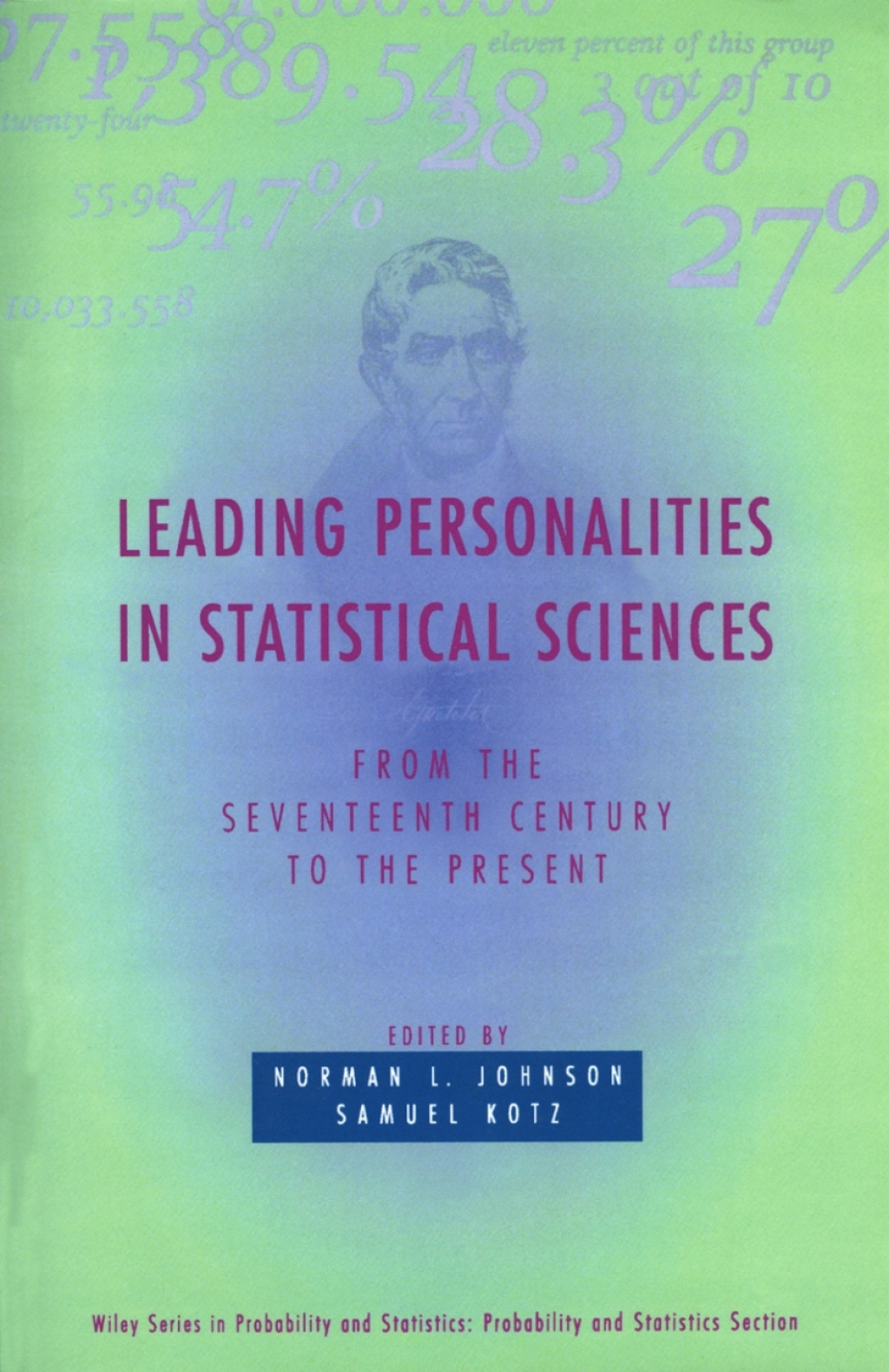 Leading Personalities in Statistical Sciences: From the Seventeenth Century to the Present From the Seventeenth Century to the Present 1st Edition